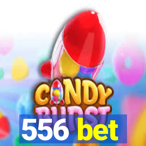 556 bet